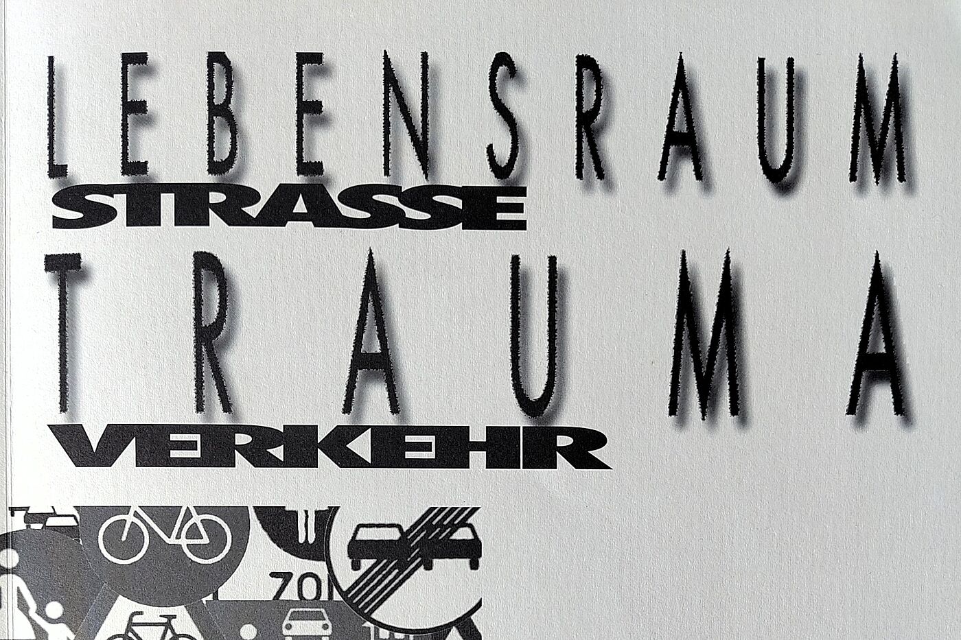 Dokumentation der Fachtagung "Lebensraum Straße - Trauma Verkehr" im März 1993 in Ingolstadt
